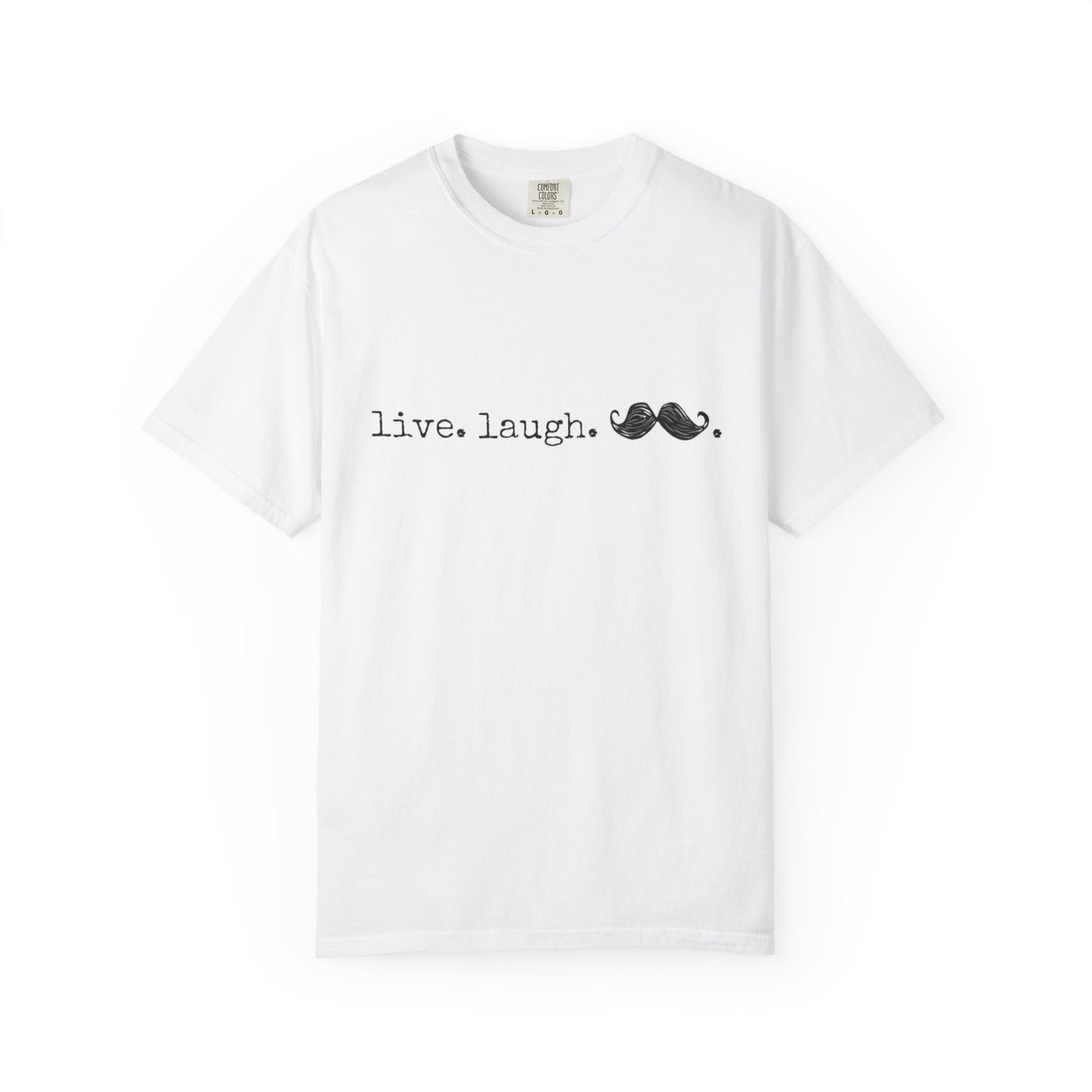 Live. Laugh. Mustache. T-Shirt