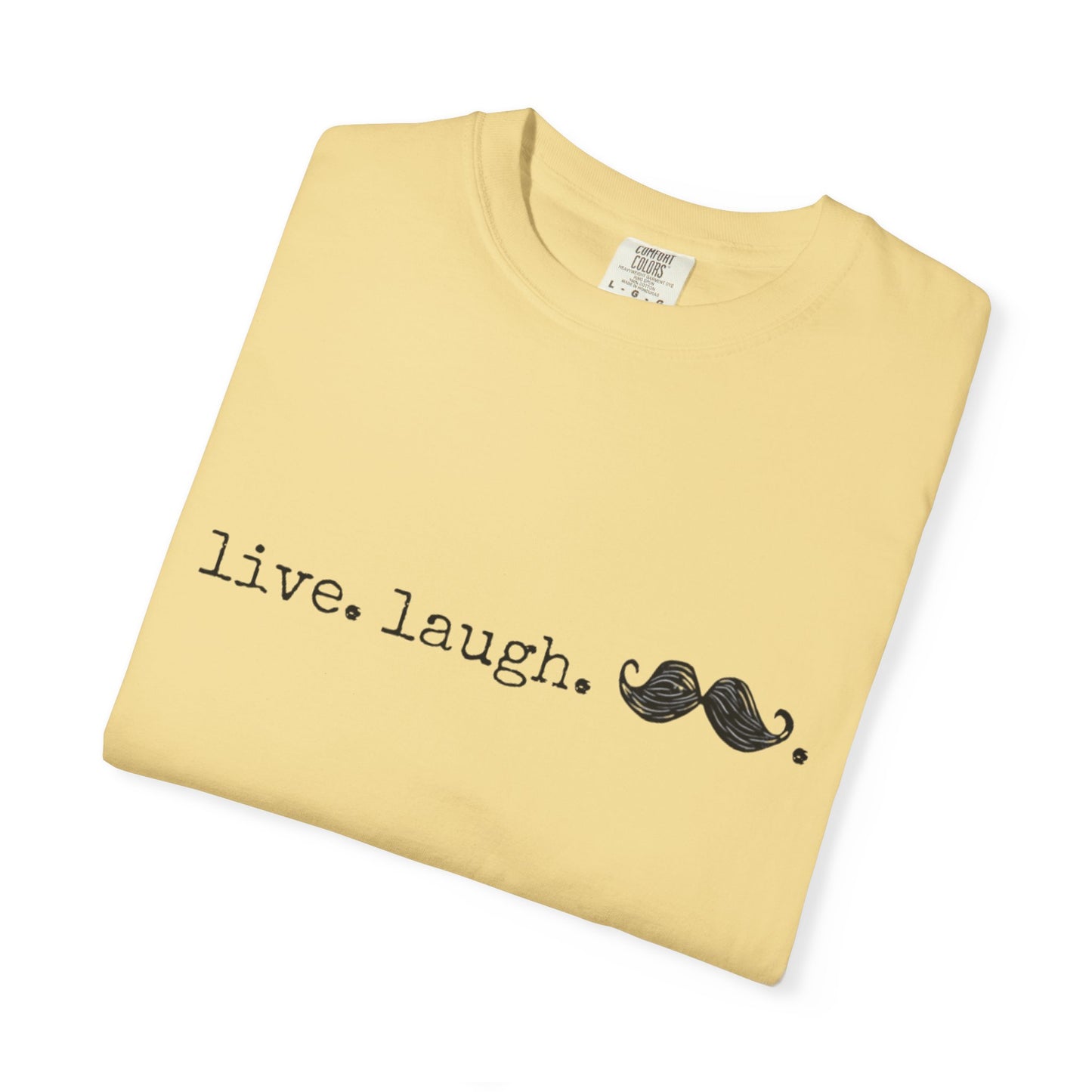 Live. Laugh. Mustache. T-Shirt