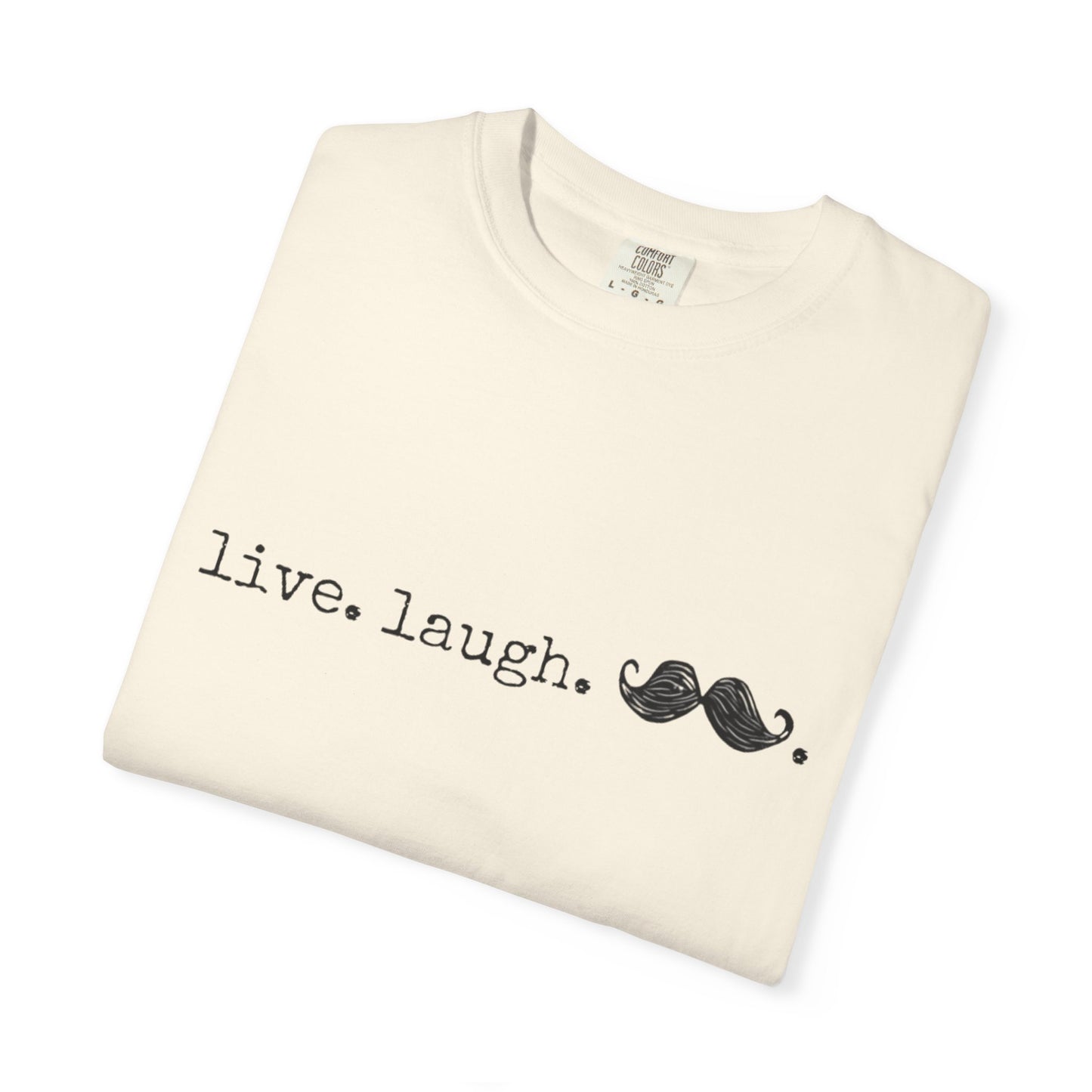 Live. Laugh. Mustache. T-Shirt
