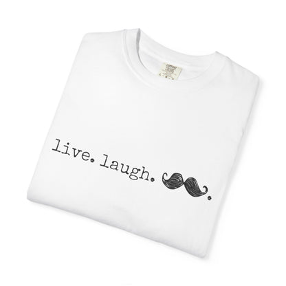 Live. Laugh. Mustache. T-Shirt